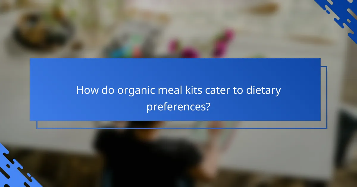 How do organic meal kits cater to dietary preferences?