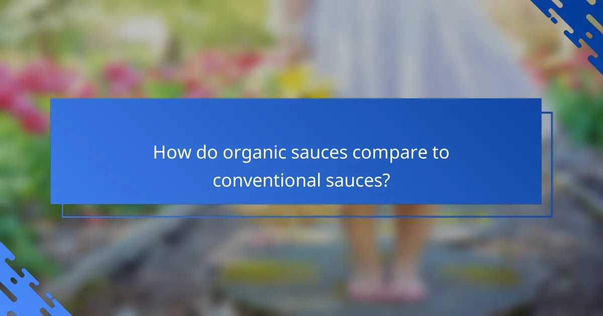 How do organic sauces compare to conventional sauces?