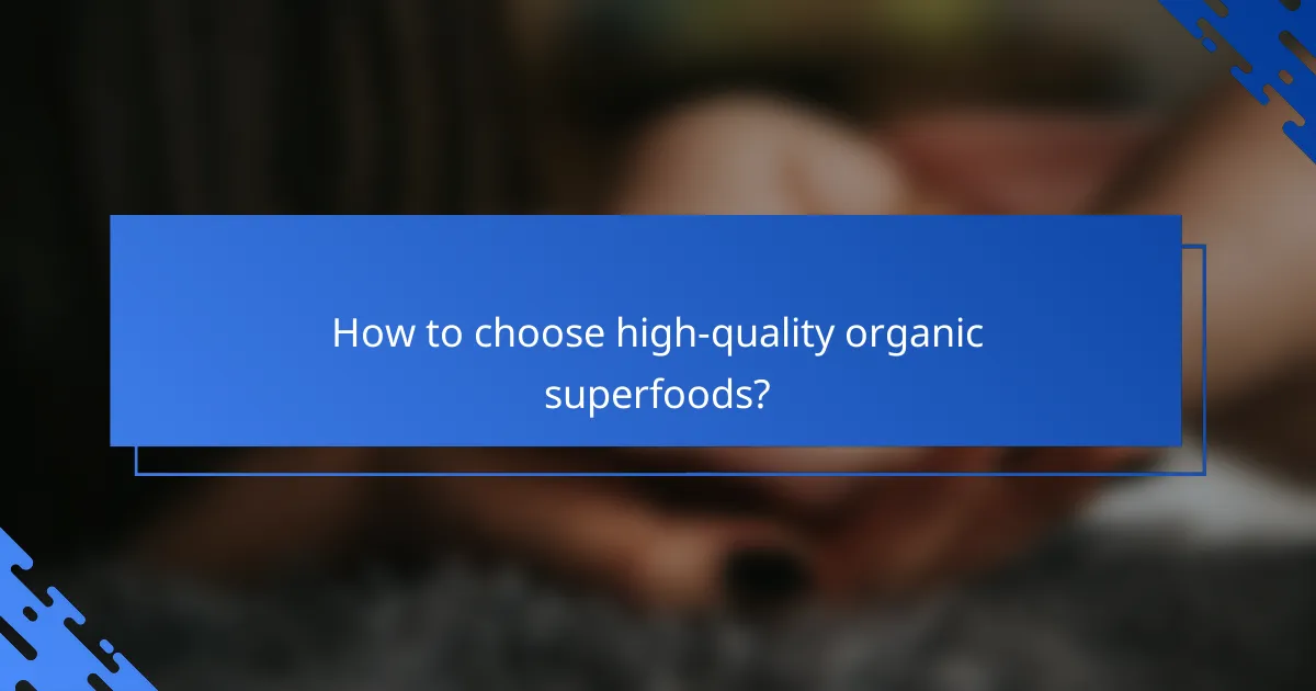 How to choose high-quality organic superfoods?