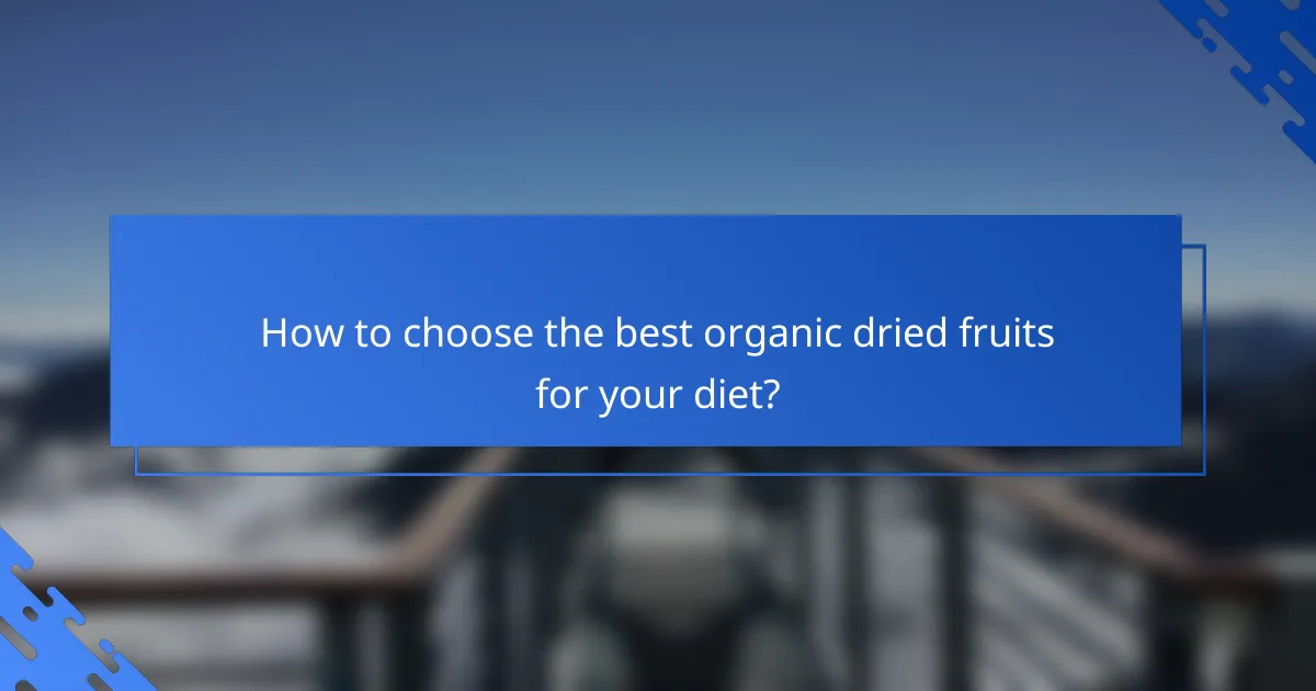 How to choose the best organic dried fruits for your diet?