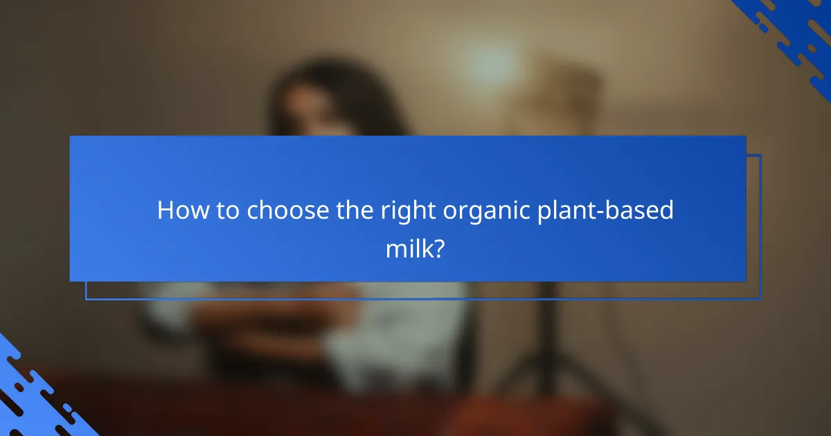 How to choose the right organic plant-based milk?