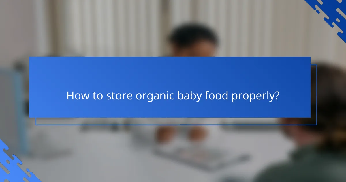 How to store organic baby food properly?