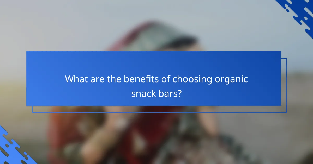 What are the benefits of choosing organic snack bars?