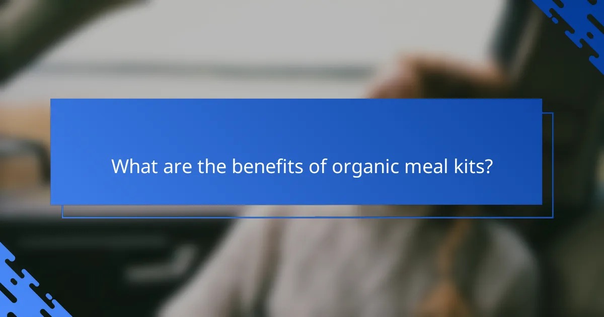 What are the benefits of organic meal kits?