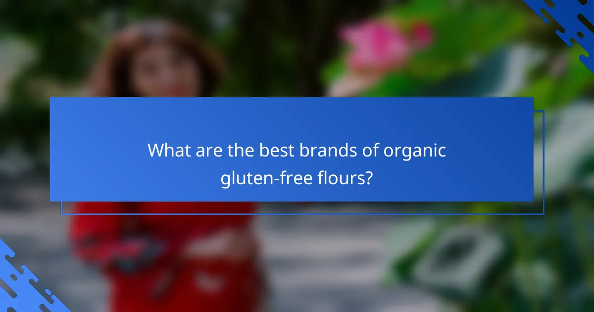 What are the best brands of organic gluten-free flours?