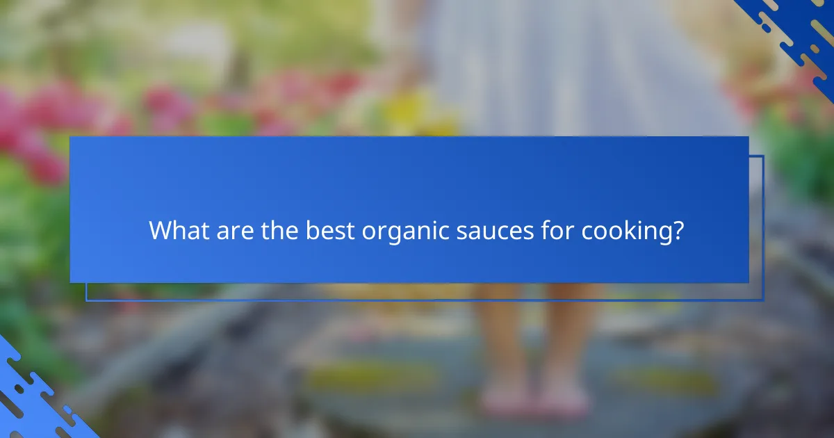 What are the best organic sauces for cooking?