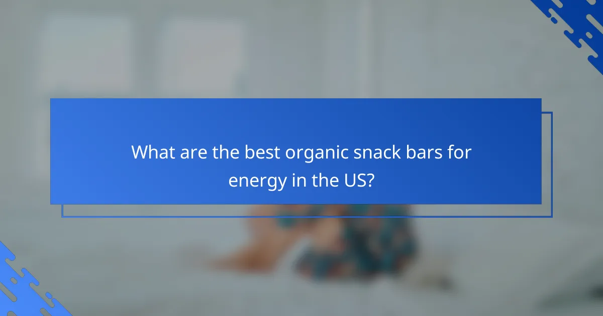 What are the best organic snack bars for energy in the US?