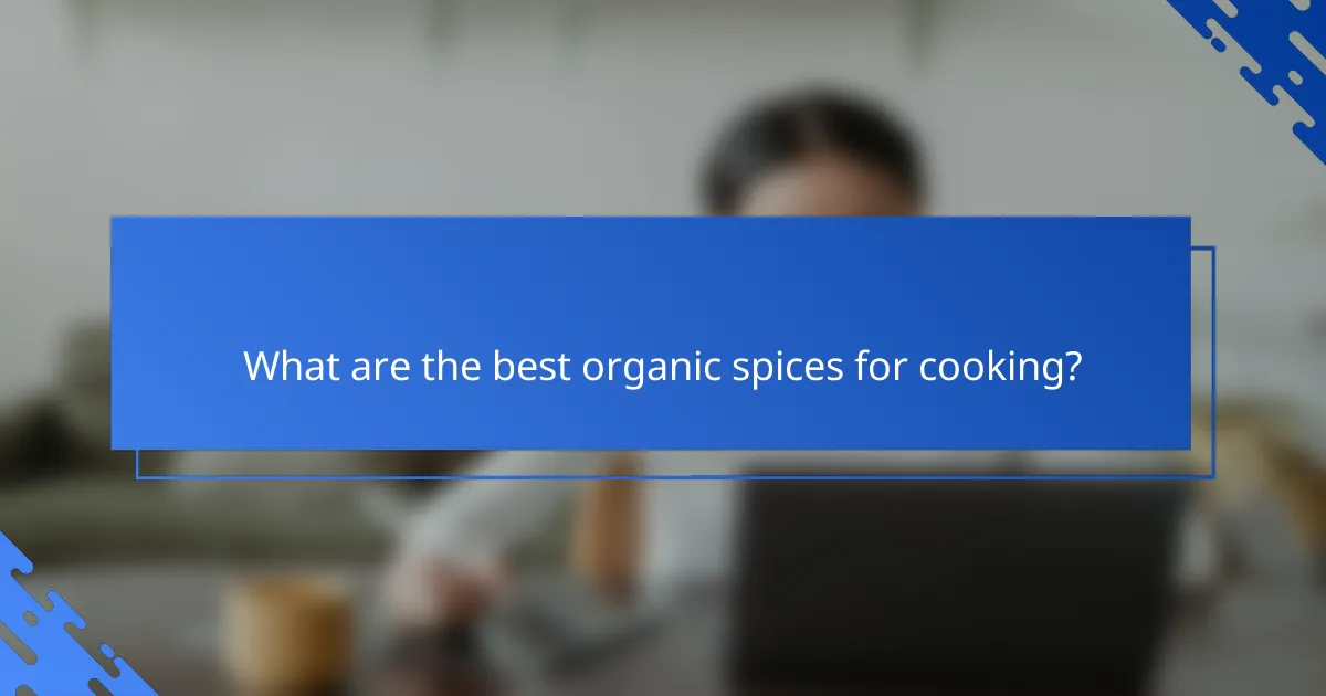 What are the best organic spices for cooking?