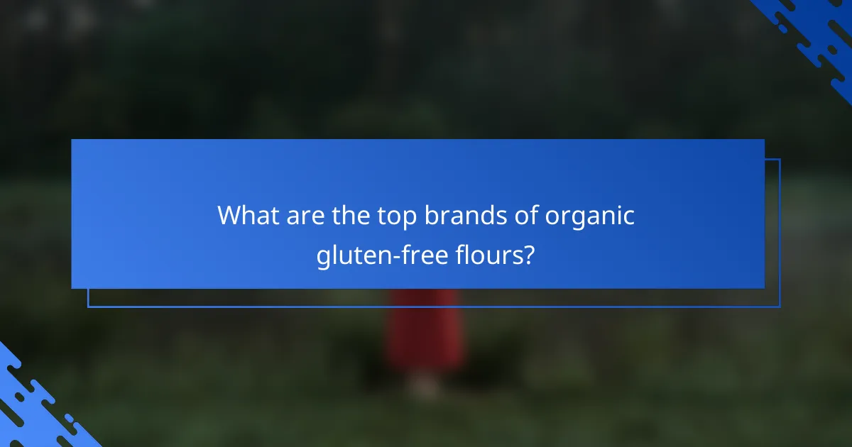 What are the top brands of organic gluten-free flours?