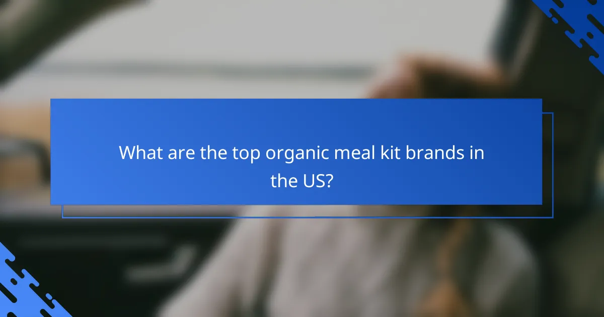 What are the top organic meal kit brands in the US?