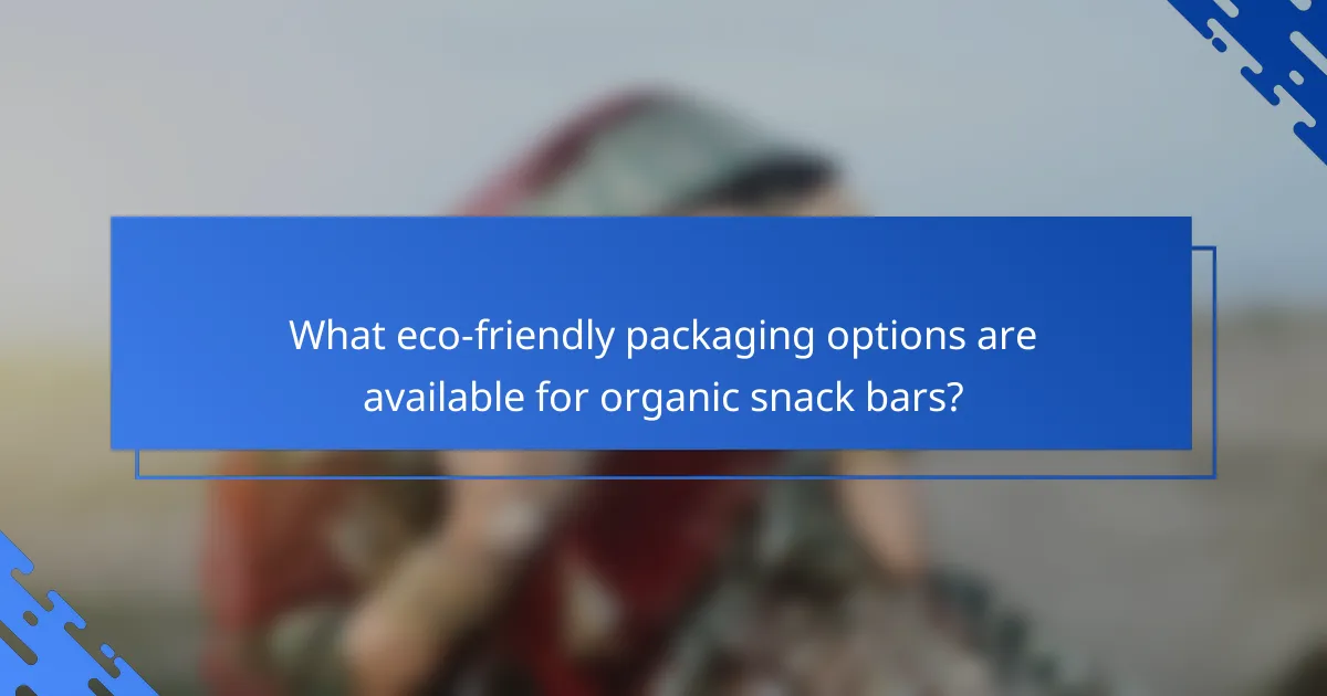 What eco-friendly packaging options are available for organic snack bars?