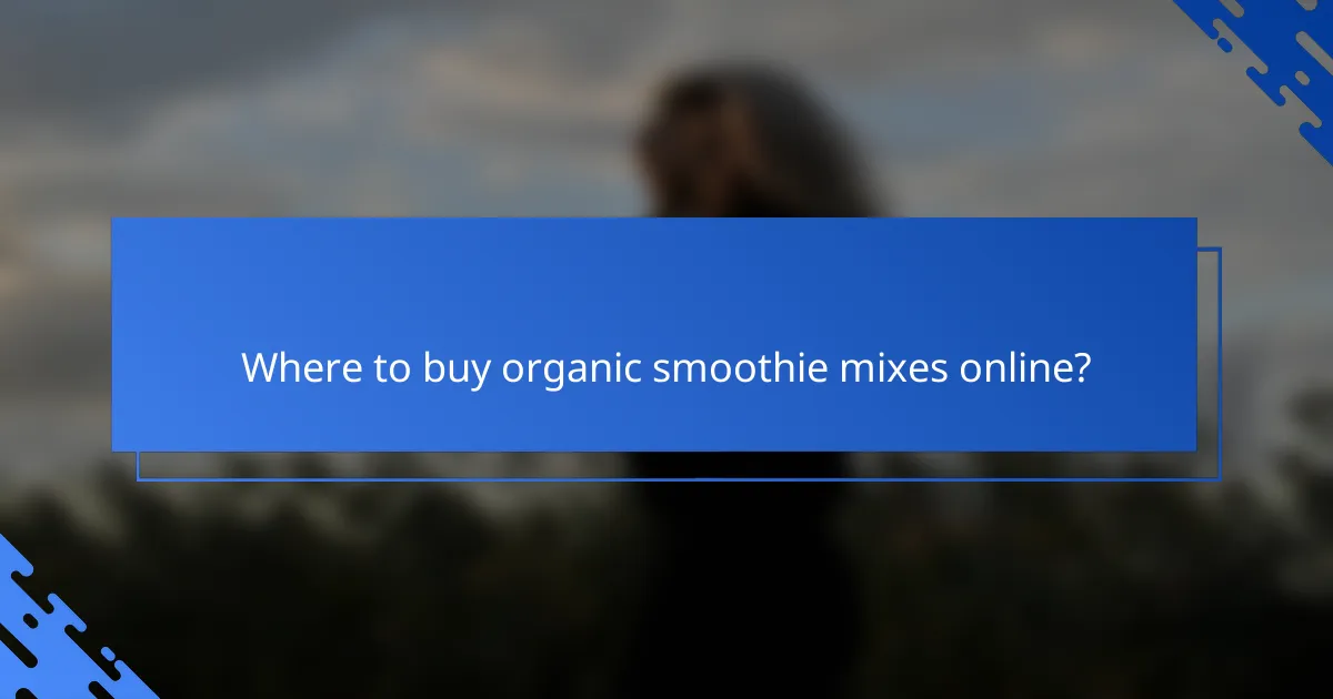 Where to buy organic smoothie mixes online?